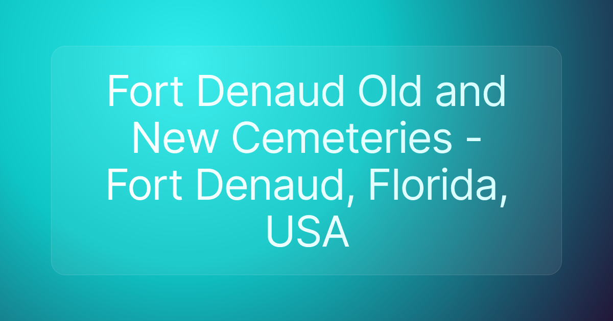 Fort Denaud Old and New Cemeteries - Fort Denaud, Florida, USA