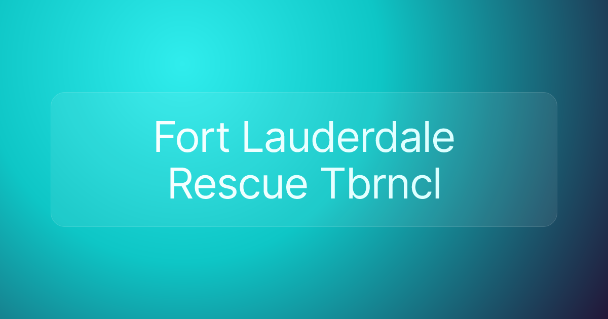 Fort Lauderdale Rescue Tbrncl
