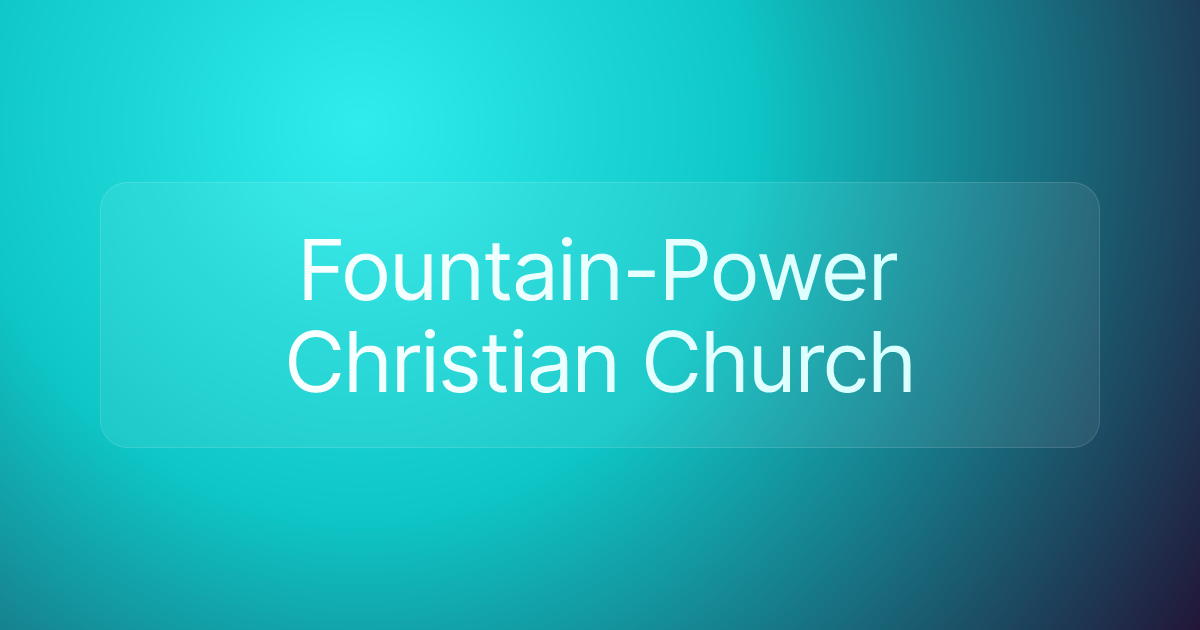Fountain-Power Christian Church