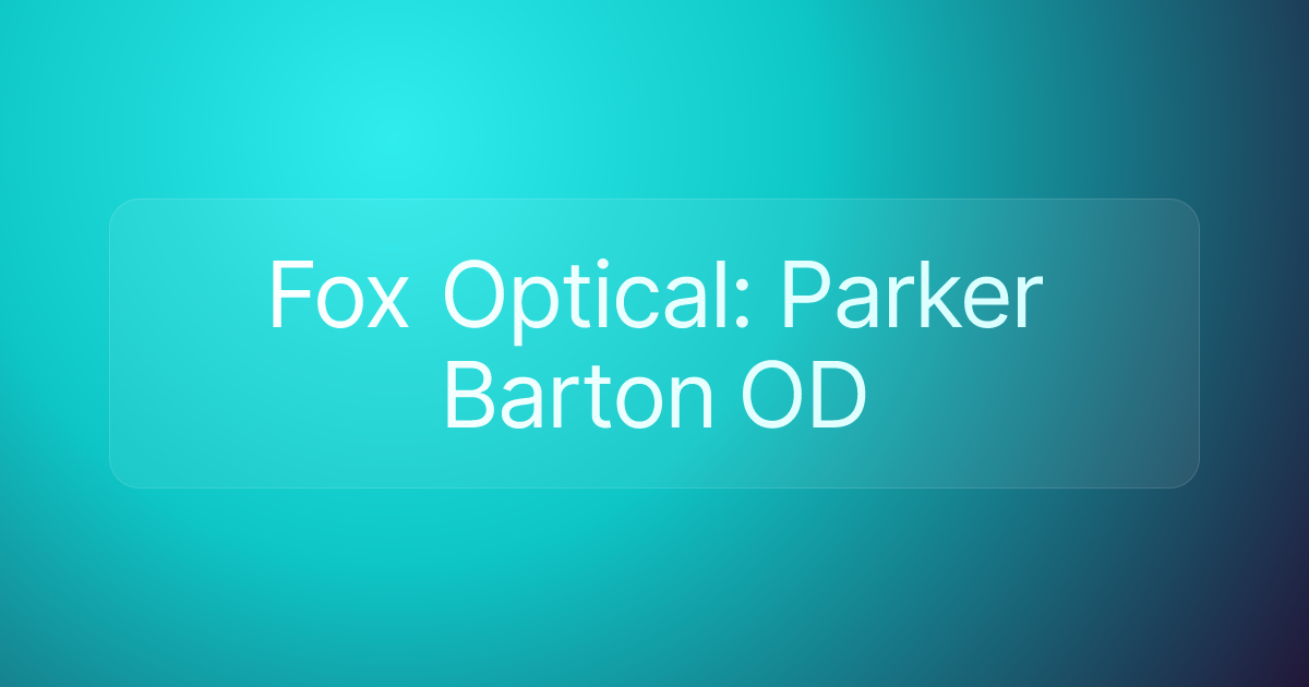 Fox Optical: Parker Barton OD