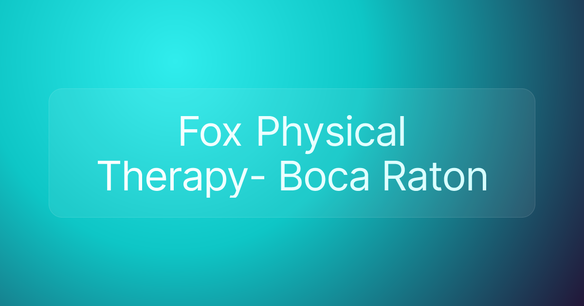 Fox Physical Therapy- Boca Raton