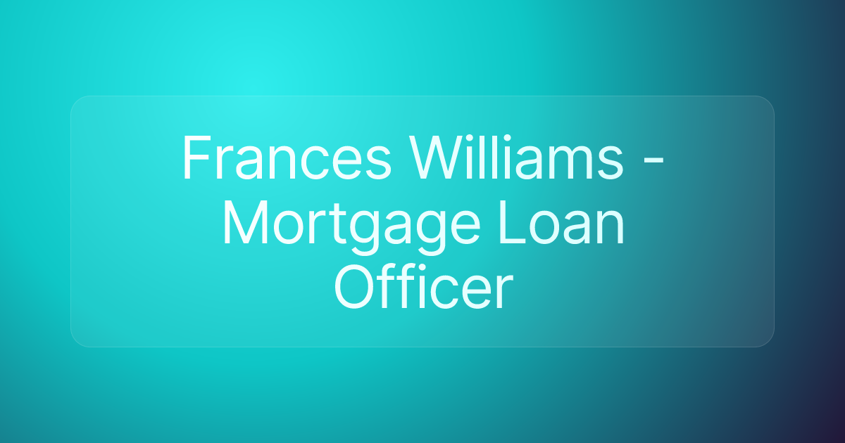 Frances Williams - Mortgage Loan Officer