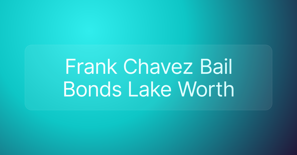 Frank Chavez Bail Bonds Lake Worth