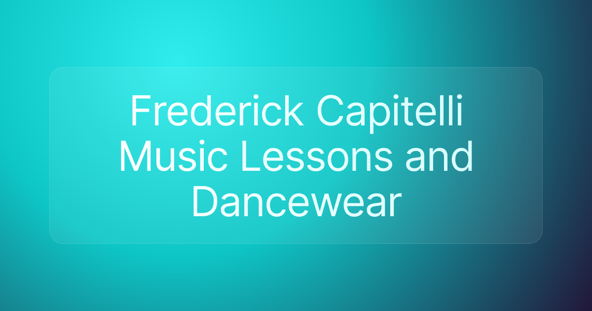 Frederick Capitelli Music Lessons and Dancewear