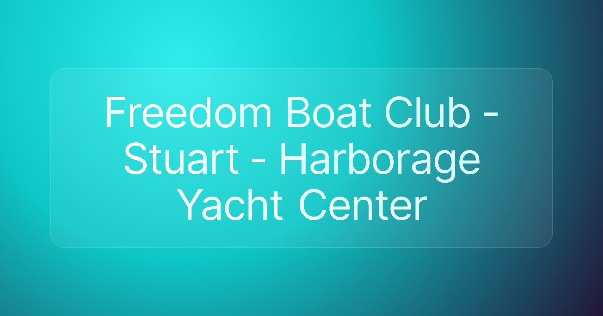 Freedom Boat Club - Stuart - Harborage Yacht Center