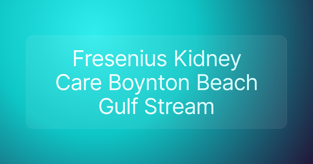 Fresenius Kidney Care Boynton Beach Gulf Stream