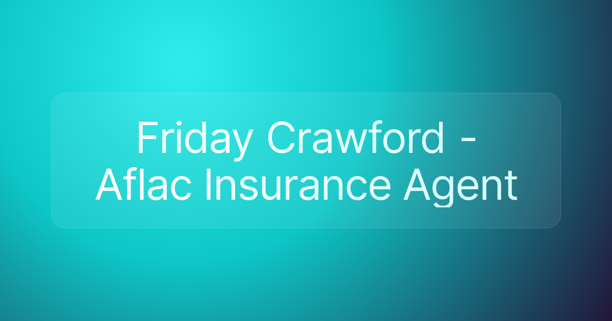 Friday Crawford - Aflac Insurance Agent