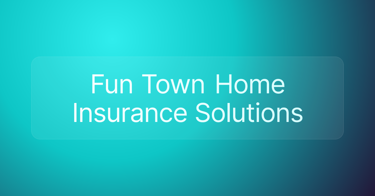 Fun Town Home Insurance Solutions