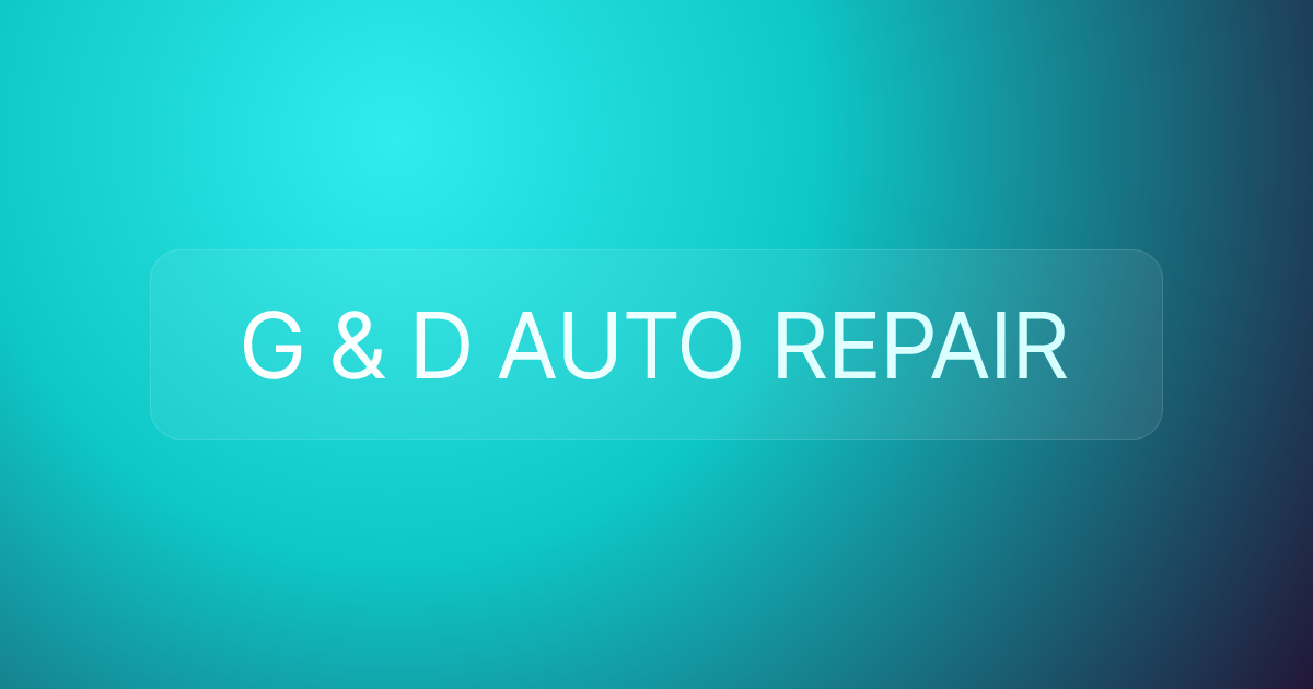 G & D AUTO REPAIR