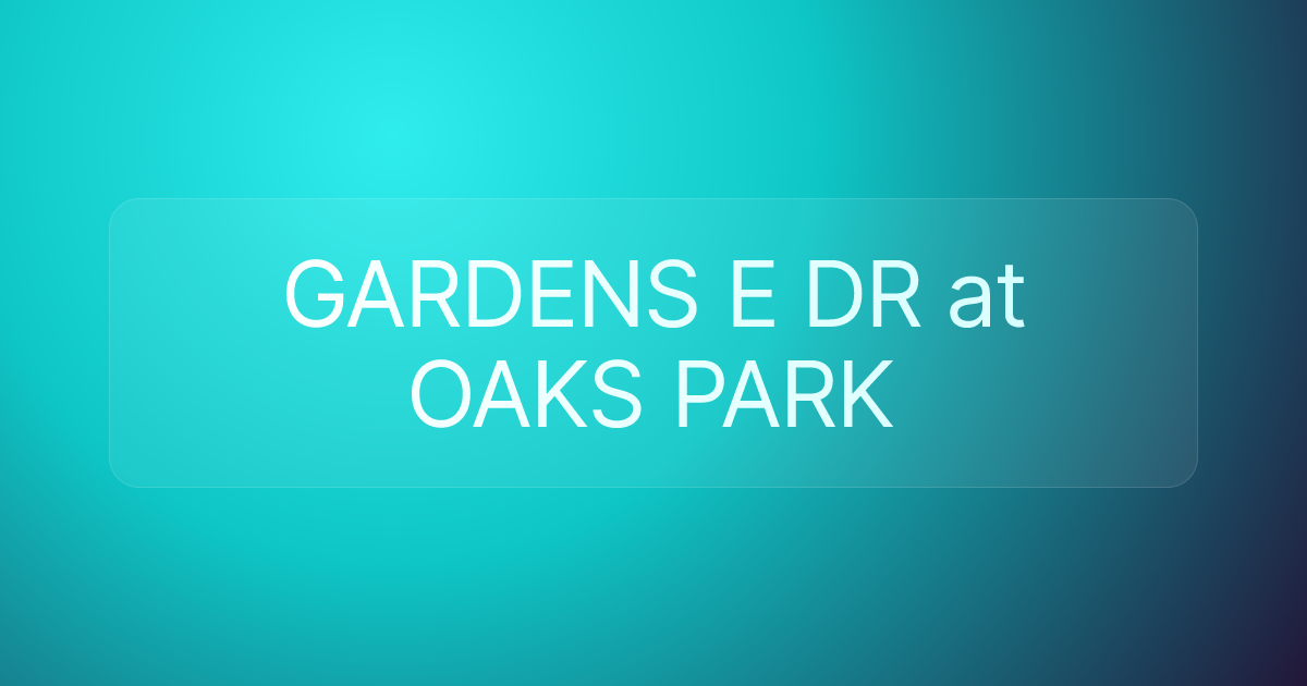 GARDENS E DR at OAKS PARK