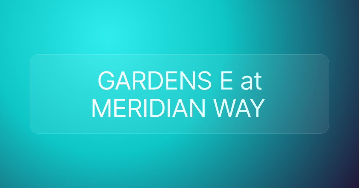 GARDENS E at MERIDIAN WAY
