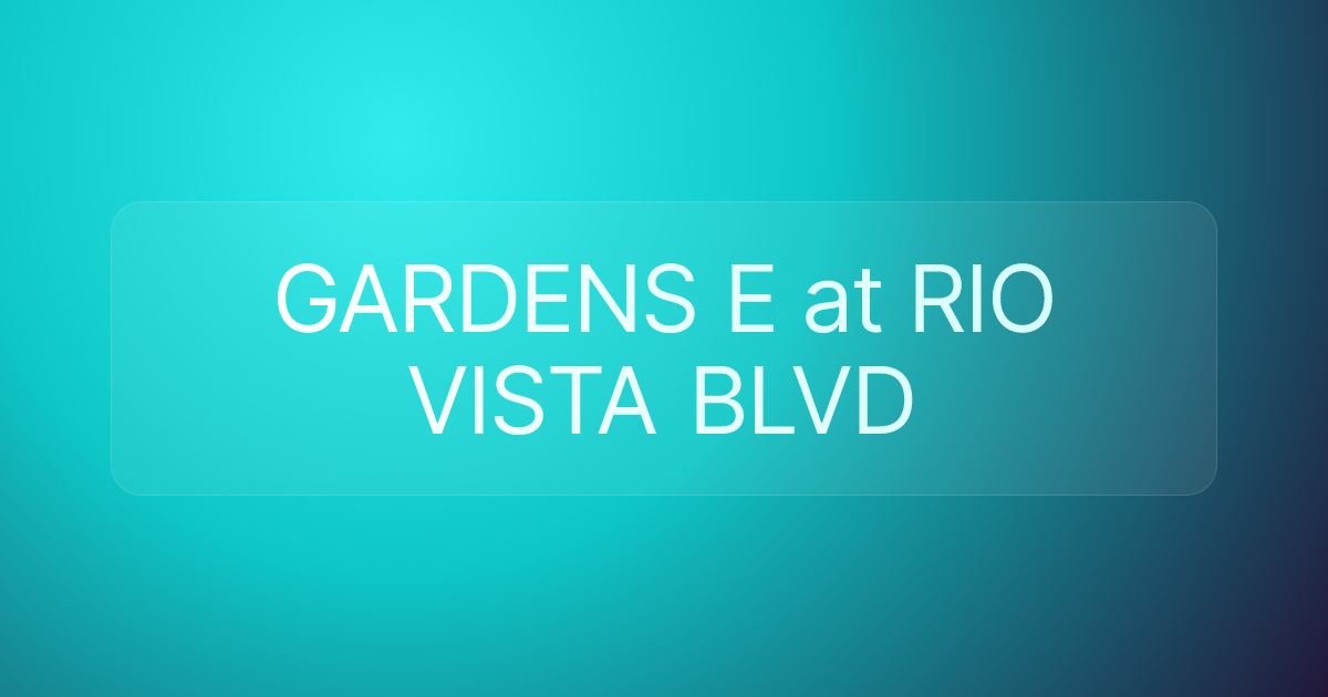GARDENS E at RIO VISTA BLVD