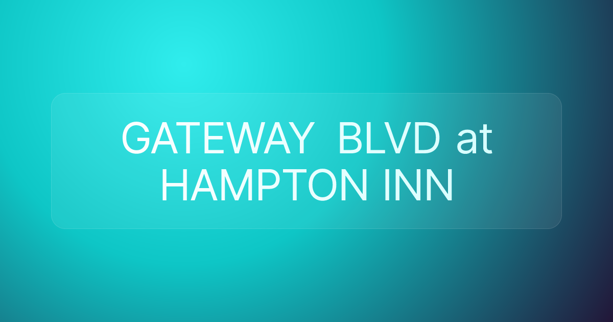 GATEWAY BLVD at HAMPTON INN