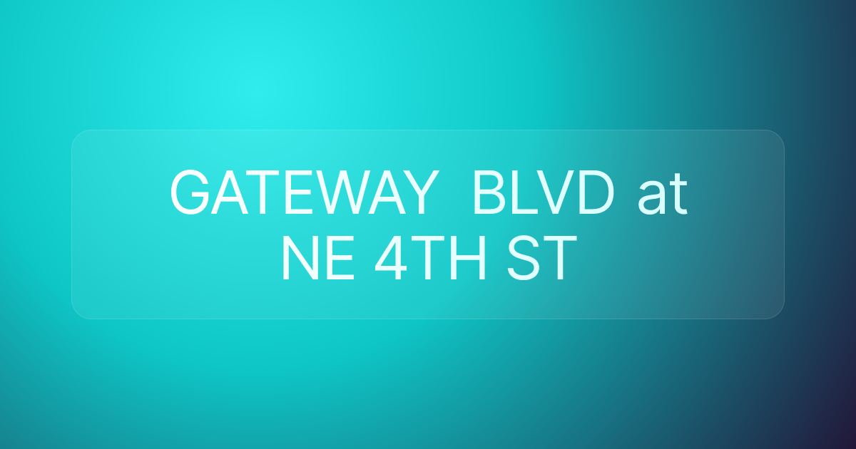 GATEWAY BLVD at NE 4TH ST