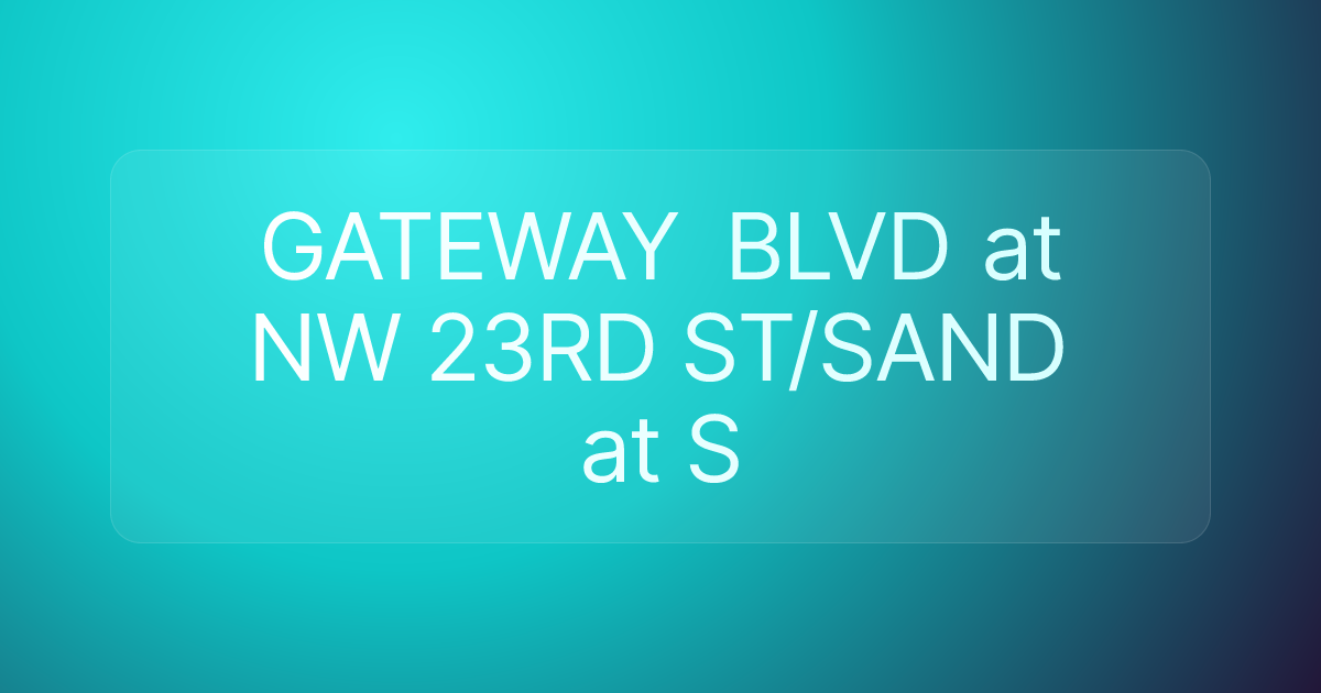 GATEWAY BLVD at NW 23RD ST/SAND at S