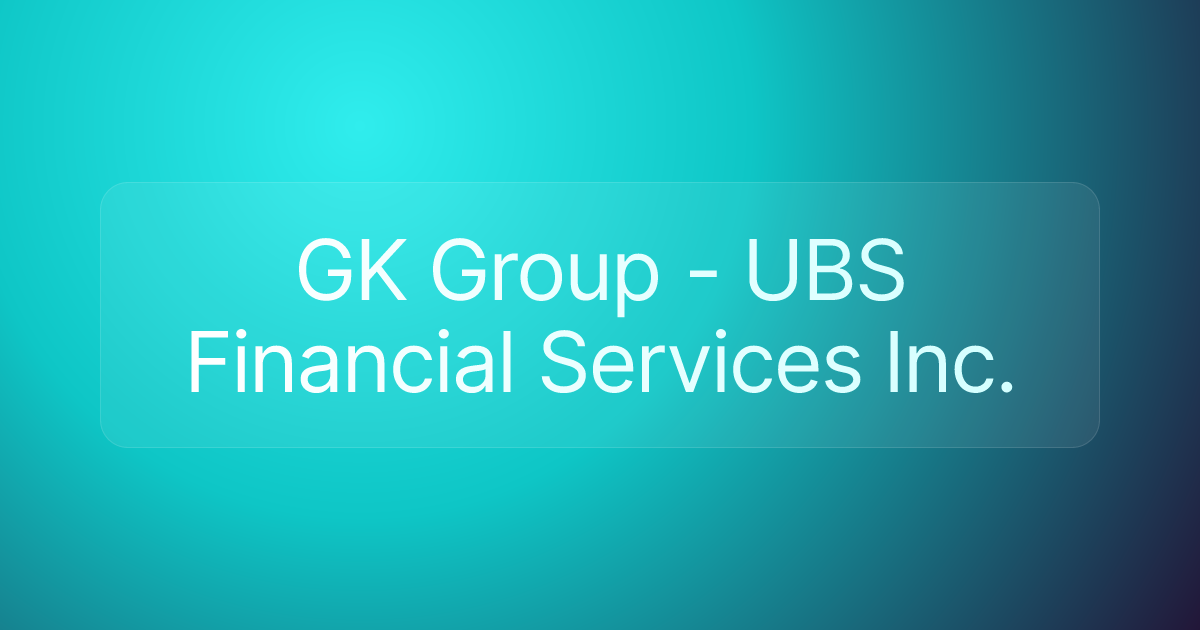 GK Group - UBS Financial Services Inc.