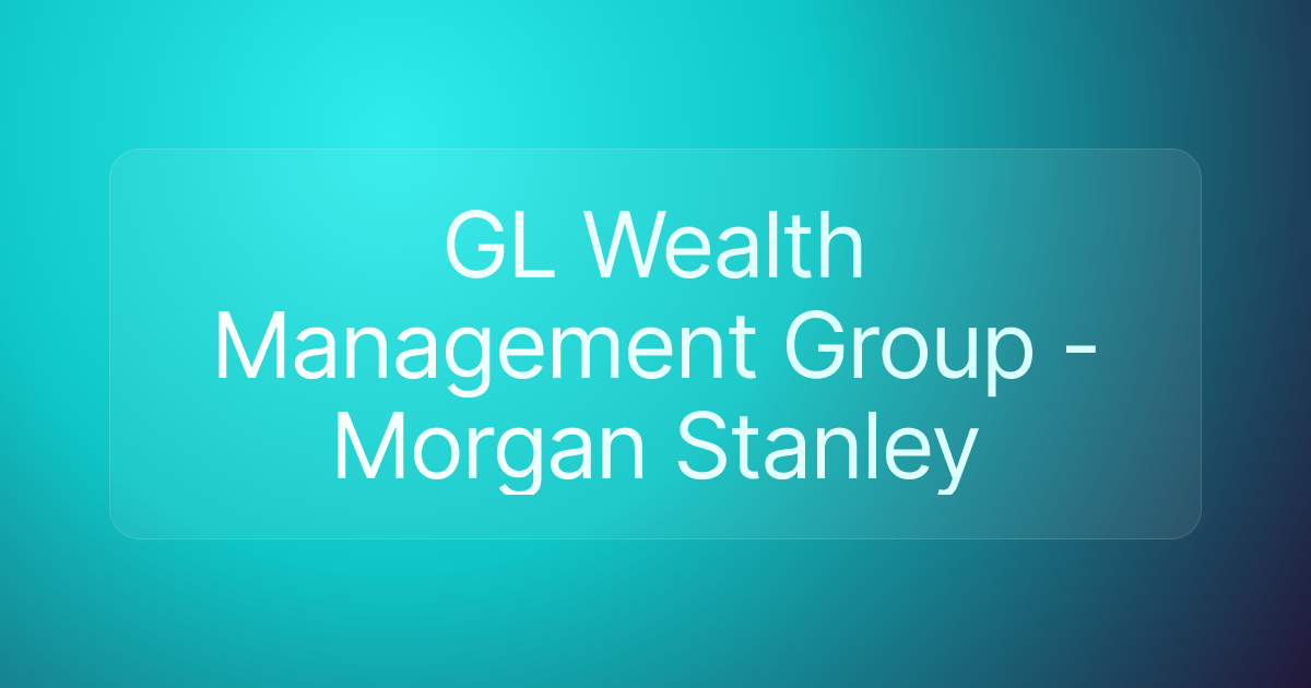 GL Wealth Management Group - Morgan Stanley