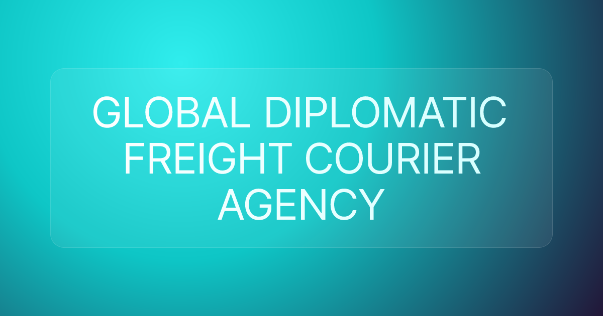 GLOBAL DIPLOMATIC FREIGHT COURIER AGENCY