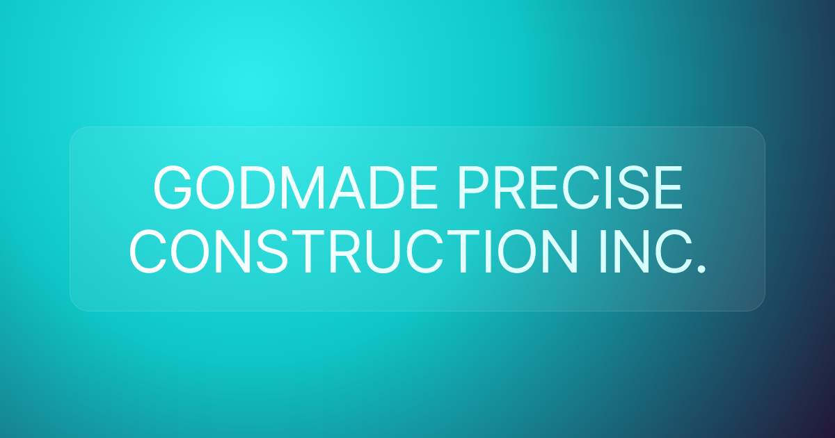 GODMADE PRECISE CONSTRUCTION INC.