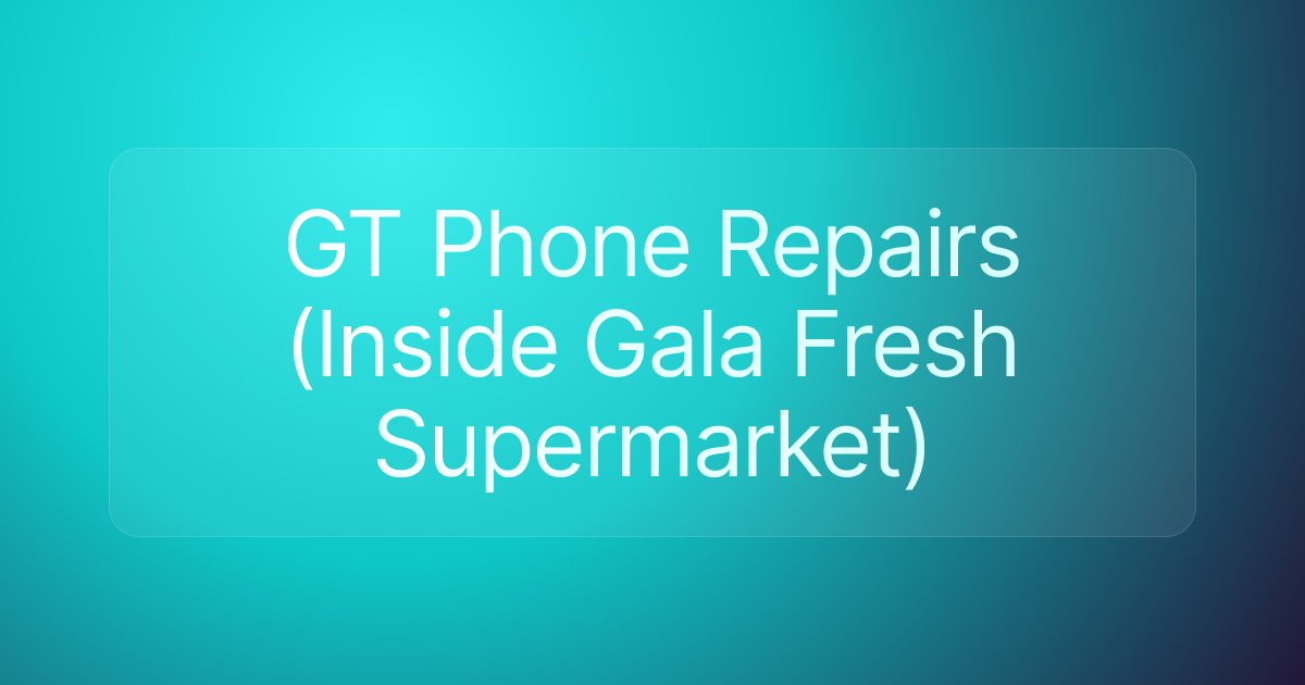 GT Phone Repairs (Inside Gala Fresh Supermarket)