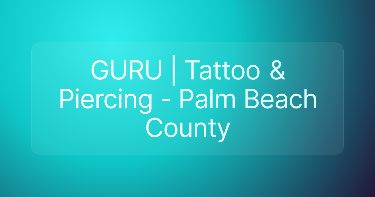 GURU | Tattoo & Piercing - Palm Beach County