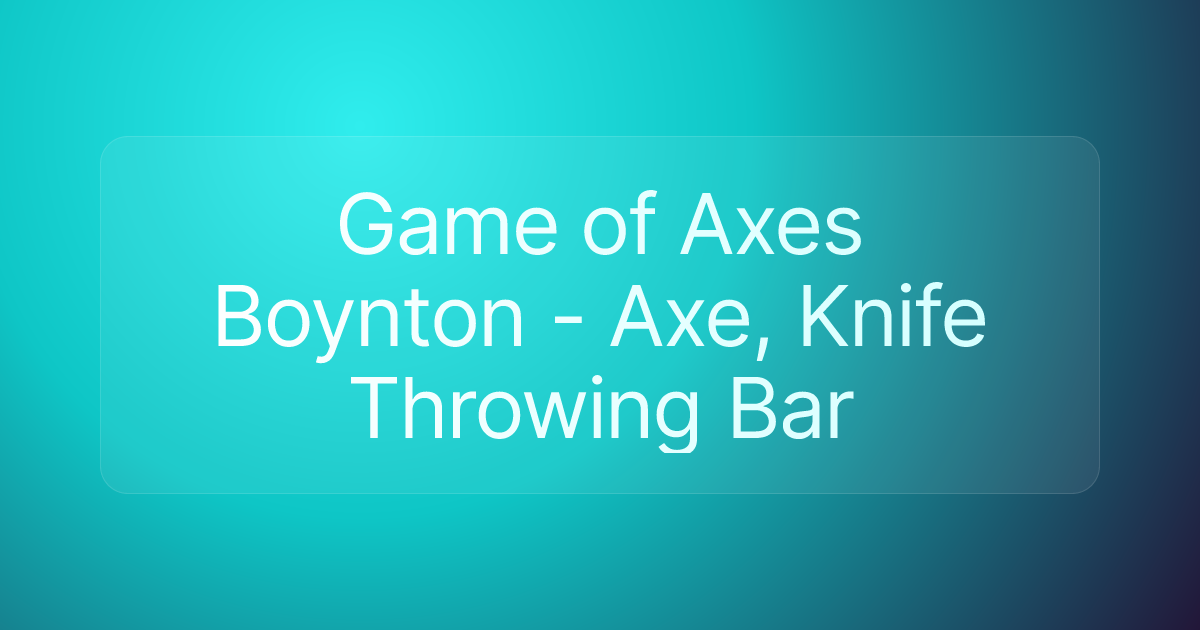 Game of Axes Boynton - Axe, Knife Throwing Bar