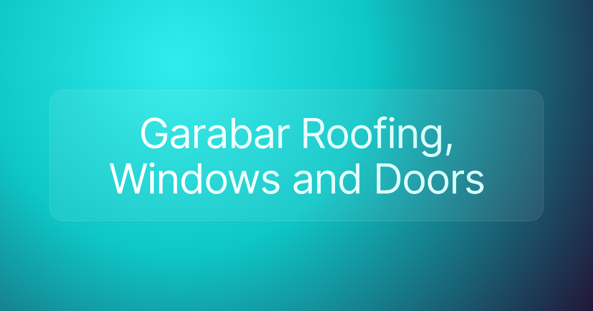 Garabar Roofing, Windows and Doors