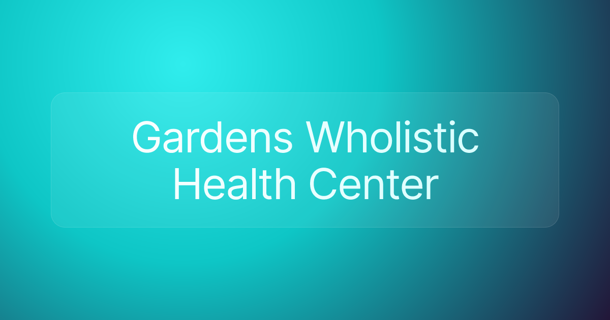 Gardens Wholistic Health Center
