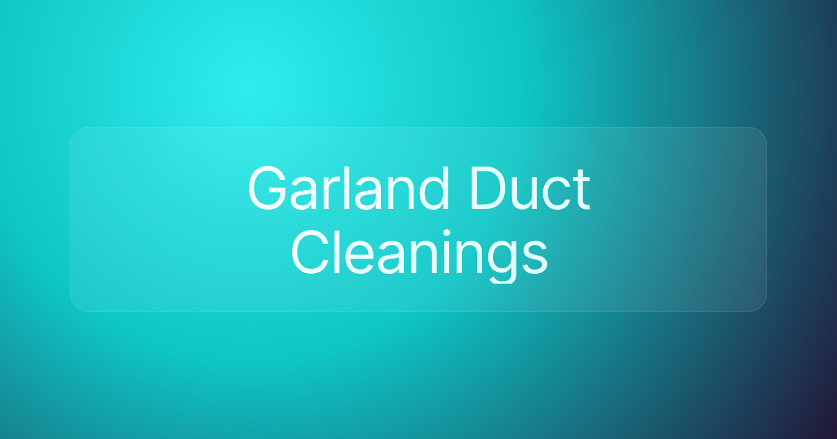 Garland Duct Cleanings