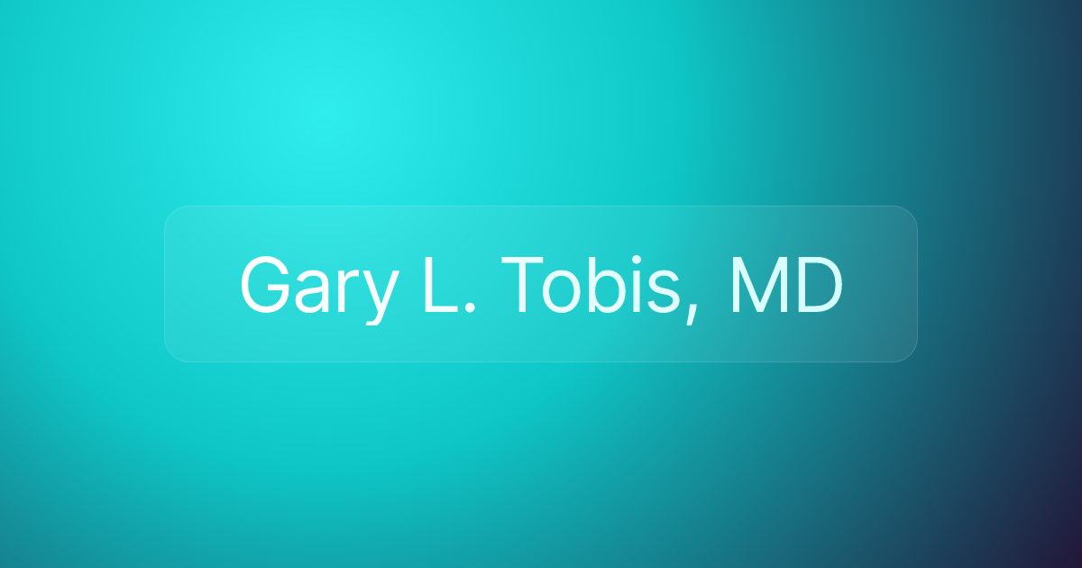 Gary L. Tobis, MD