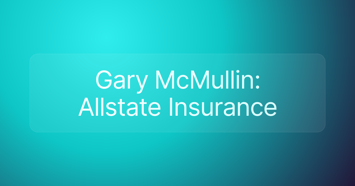 Gary McMullin: Allstate Insurance