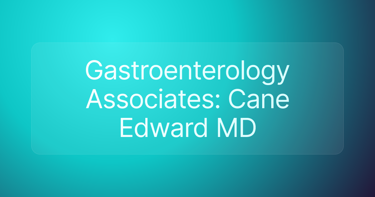 Gastroenterology Associates: Cane Edward MD