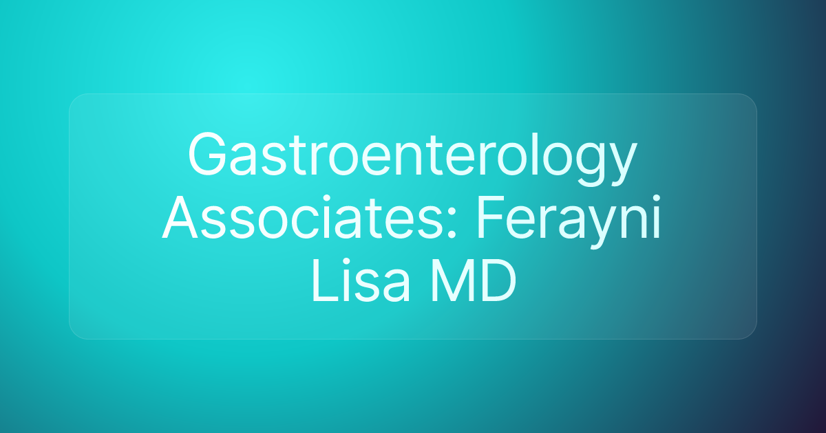 Gastroenterology Associates: Ferayni Lisa MD