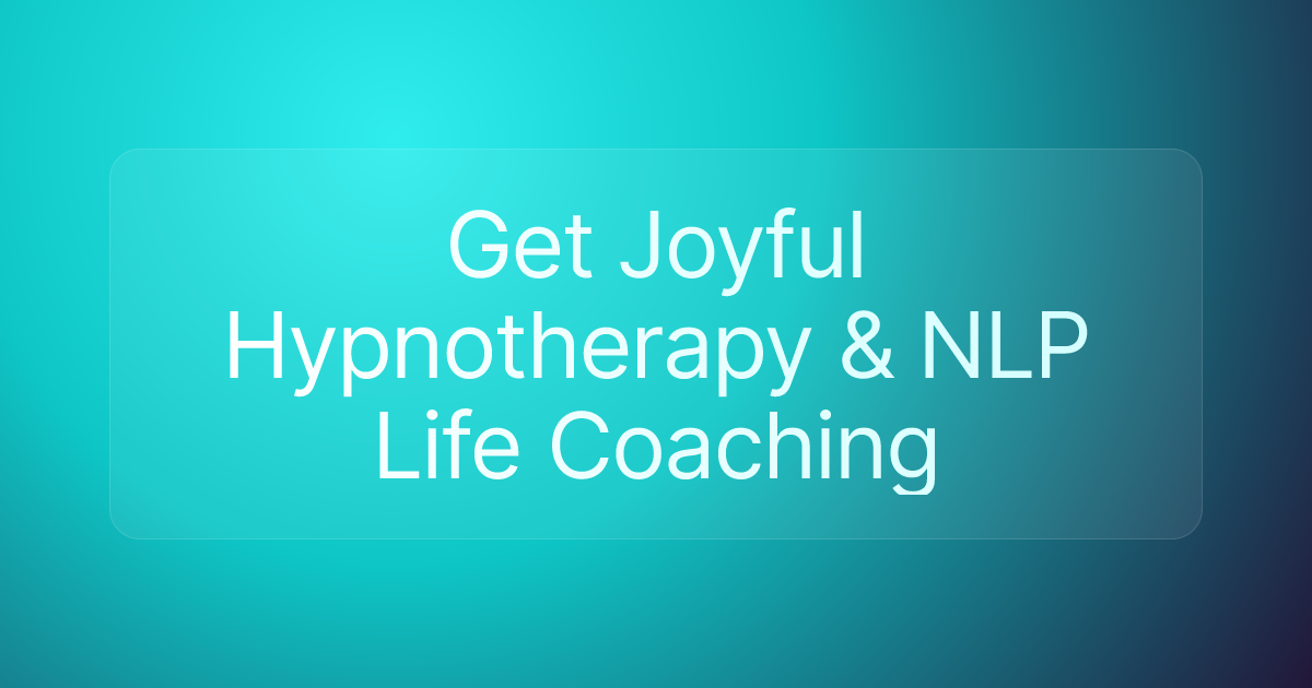 Get Joyful Hypnotherapy & NLP Life Coaching