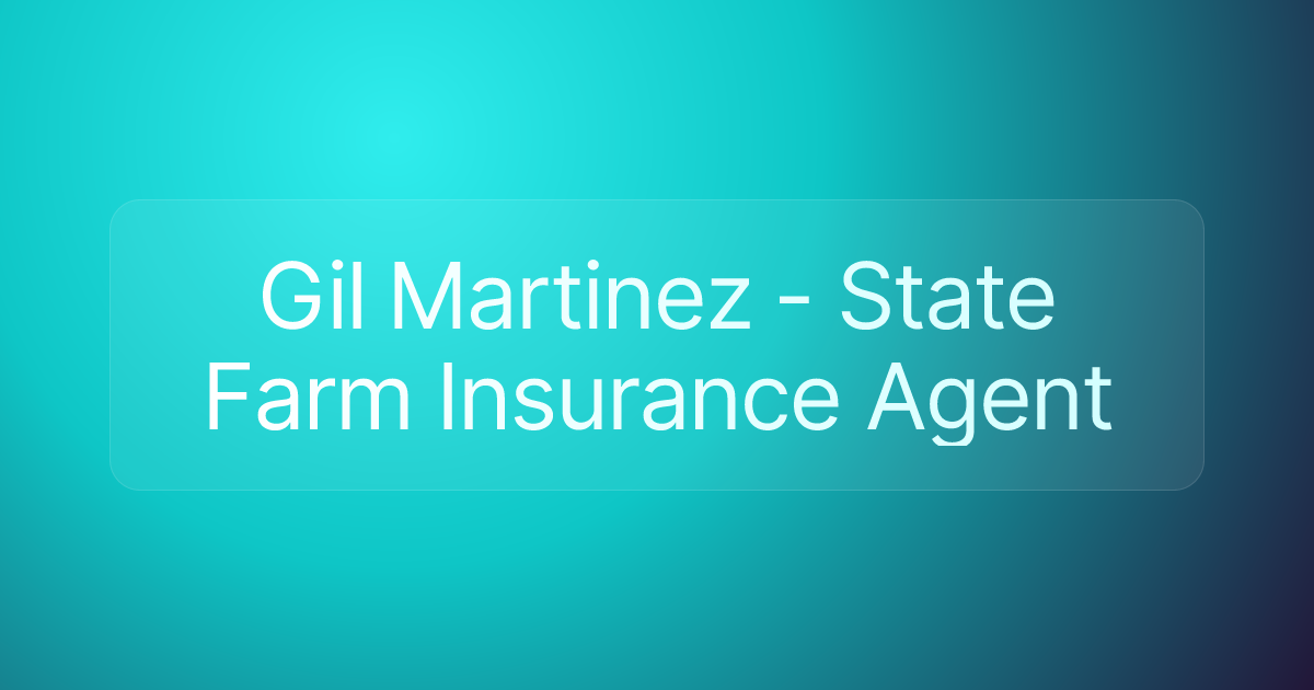 Gil Martinez - State Farm Insurance Agent