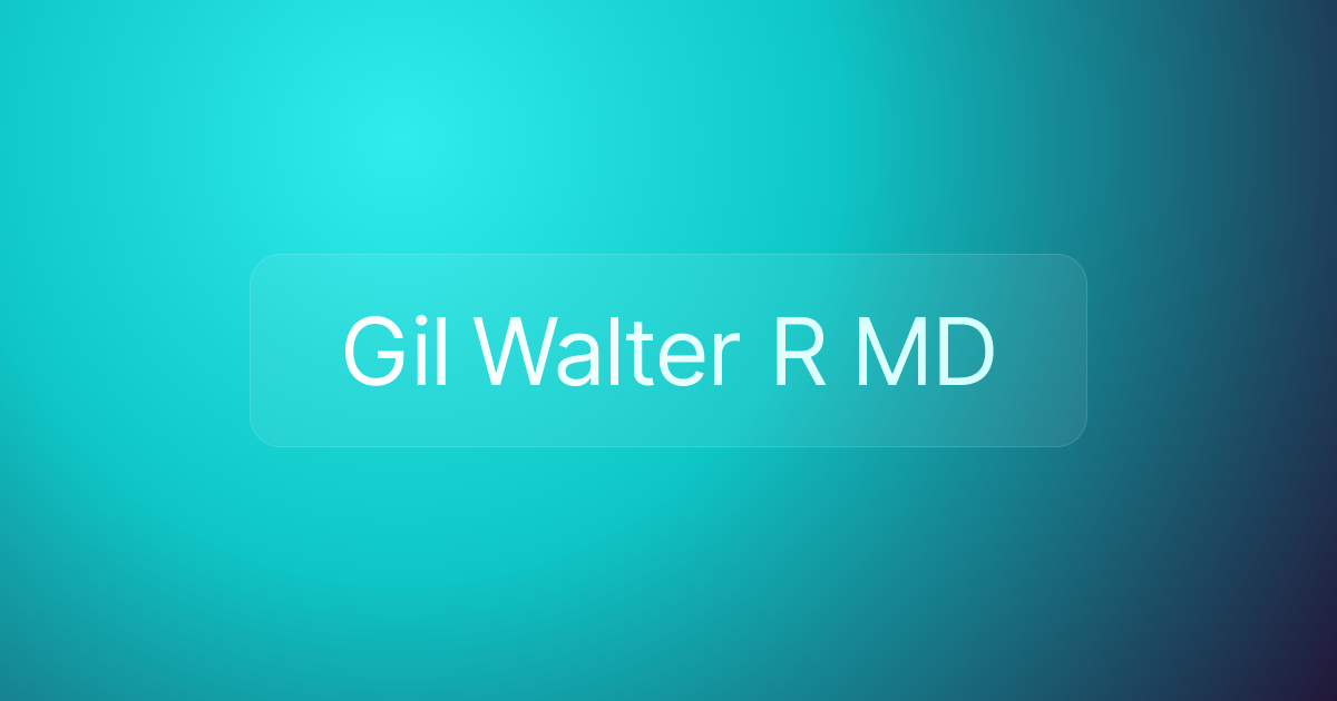 Gil Walter R MD