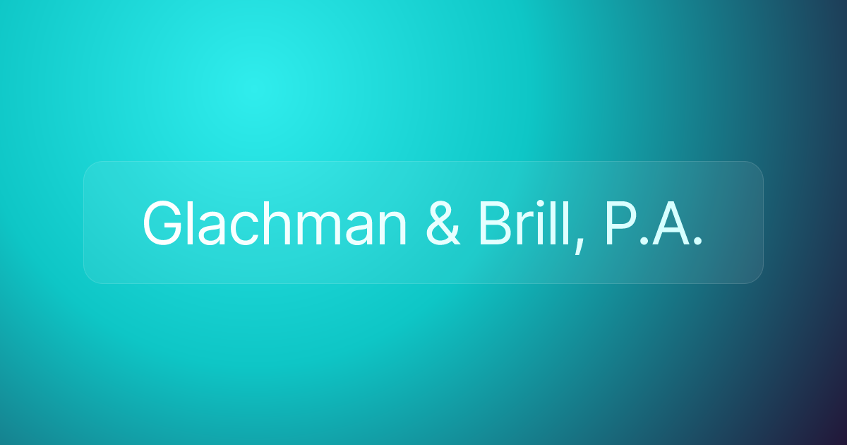 Glachman & Brill, P.A.