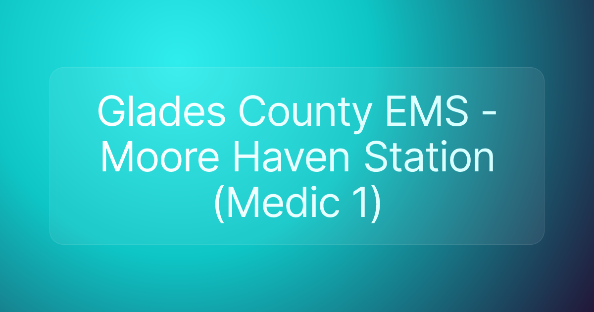 Glades County EMS - Moore Haven Station (Medic 1)