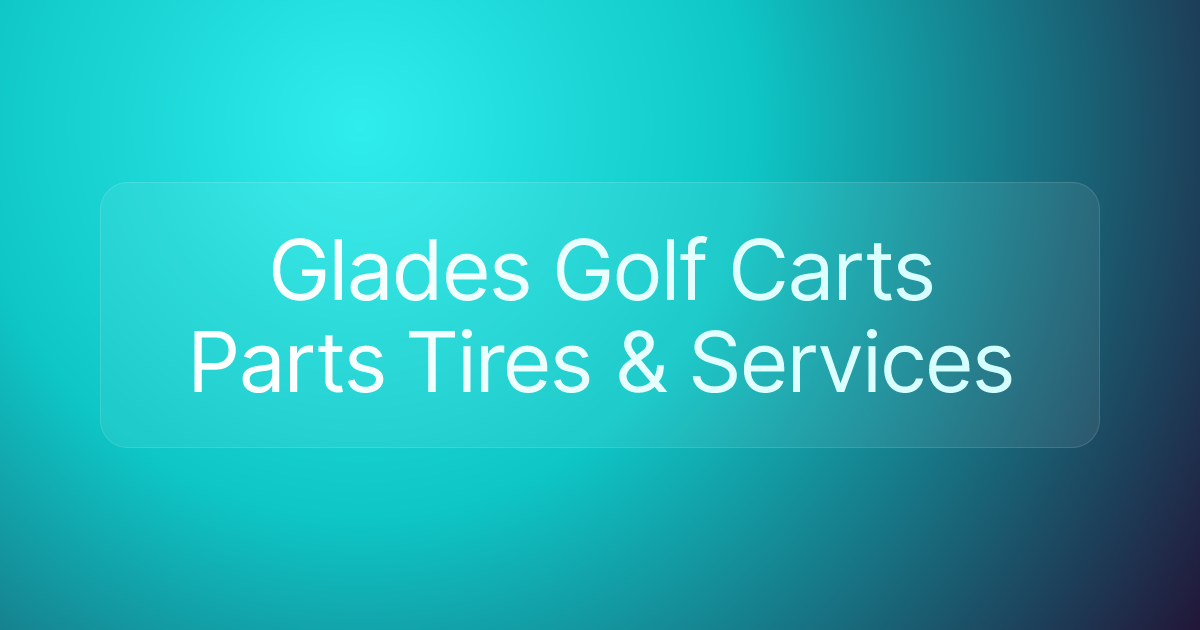 Glades Golf Carts Parts Tires & Services