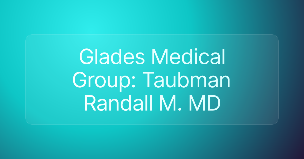 Glades Medical Group: Taubman Randall M. MD