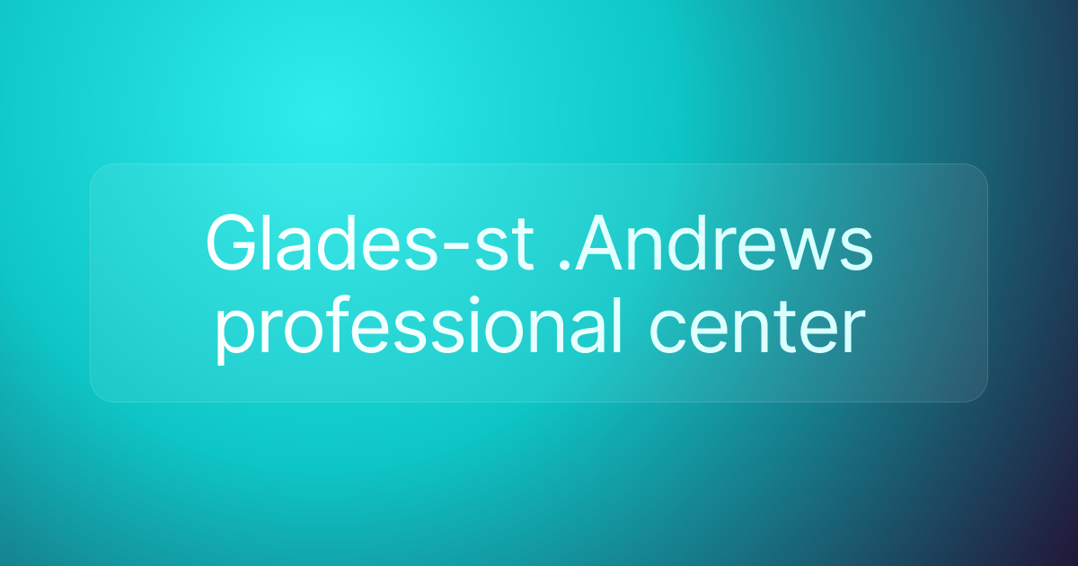Glades-st .Andrews professional center