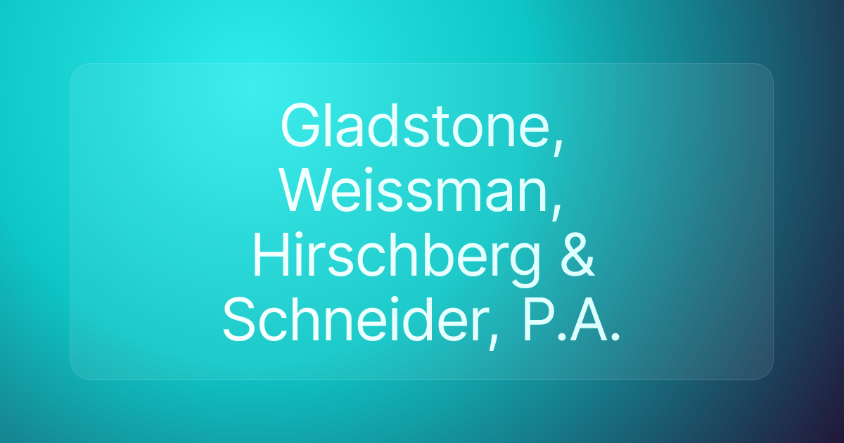 Gladstone, Weissman, Hirschberg & Schneider, P.A.