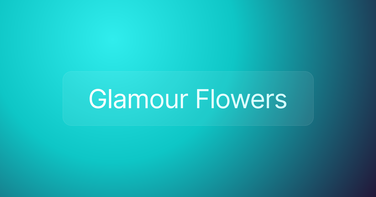 Glamour Flowers