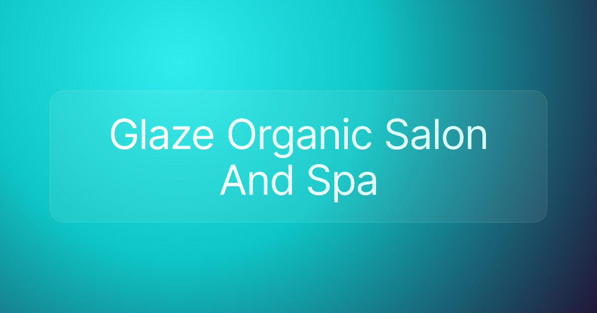 Glaze Organic Salon And Spa