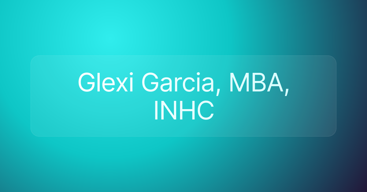 Glexi Garcia, MBA, INHC
