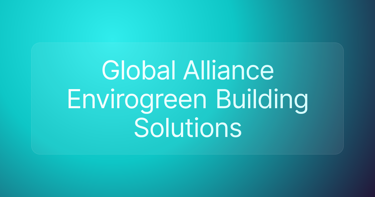 Global Alliance Envirogreen Building Solutions