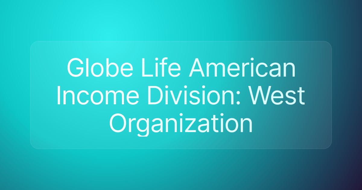 Globe Life American Income Division: West Organization