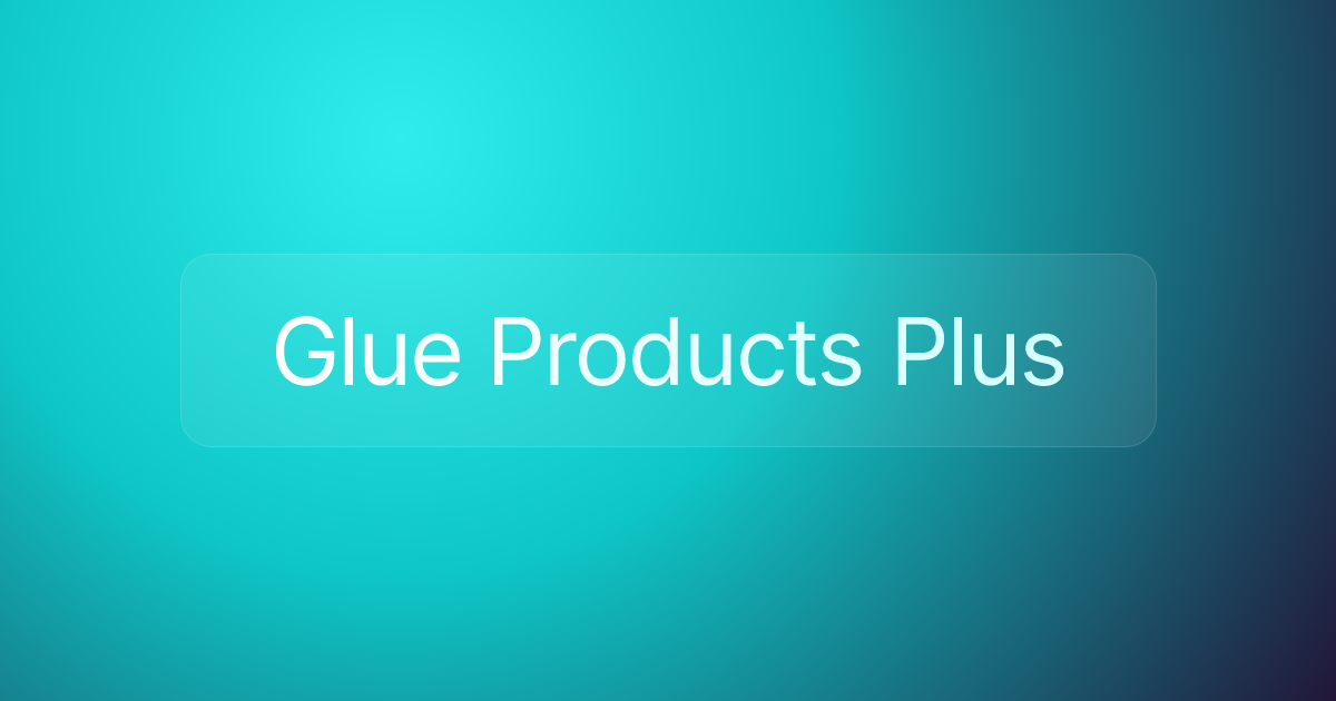 Glue Products Plus