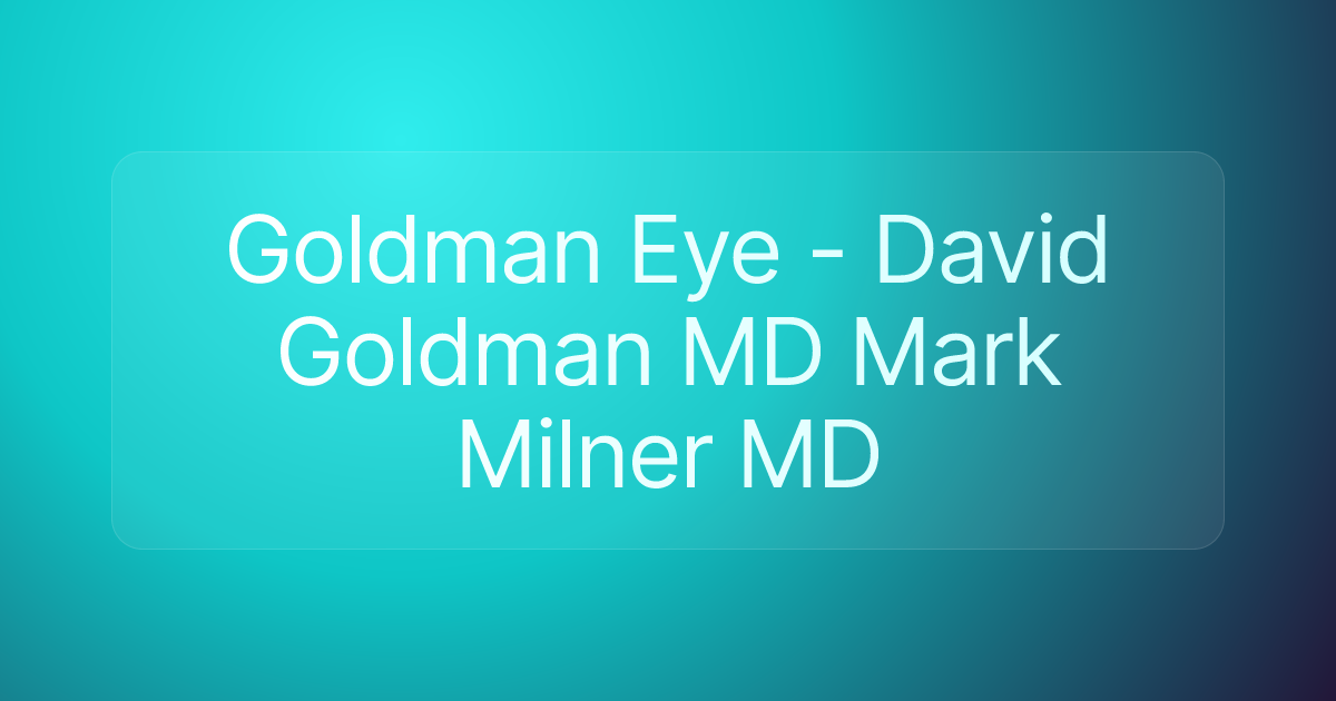 Goldman Eye - David Goldman MD Mark Milner MD