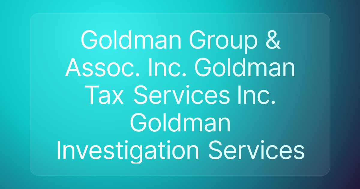 Goldman Group & Assoc. Inc. Goldman Tax Services Inc. Goldman Investigation Services